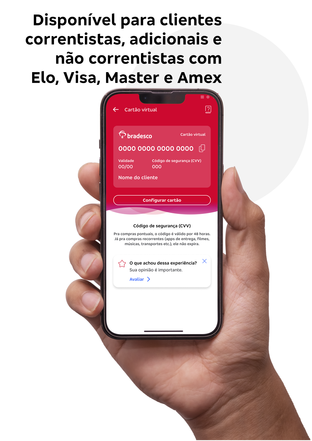 #BradescoAcessivel #PraTodoMundoVer Texto | Disponível para clientes correntistas com cartões de crédito Elo e Visa. | A imagem é uma mão segurando um celular. No celular aparece a tela do aplicativo Bradesco Cartões na seção do Cartão Virtual.